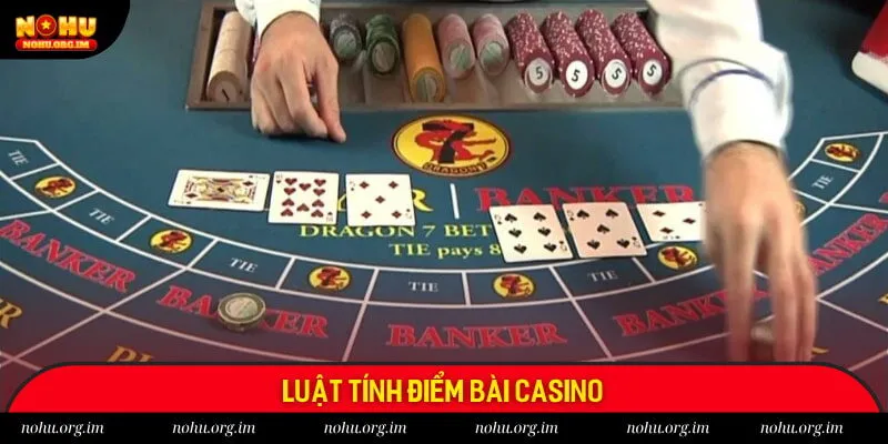 Luật tính điểm bài casino