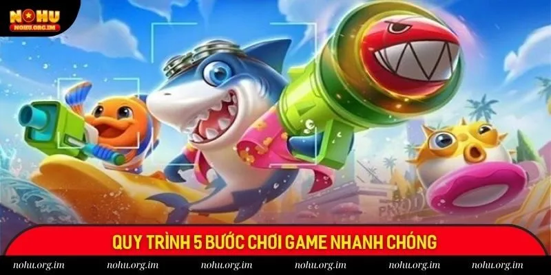 Quy trình 5 bước chơi game nhanh chóng
