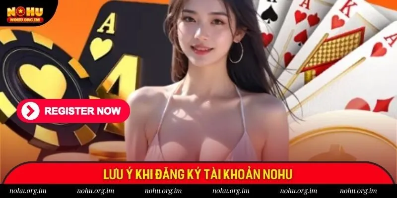 Lưu ý quan trọng khi đăng ký Nohu đảm bảo thành công nhanh chóng