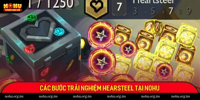 3 bước trải nghiệm Heartsteel tại Nohu