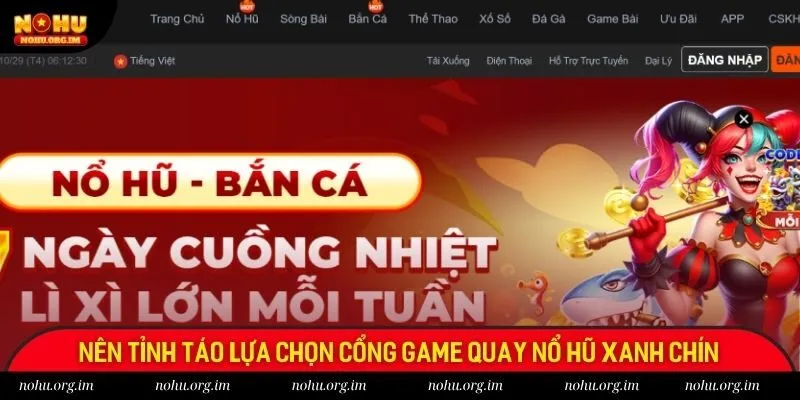Nên tỉnh táo lựa chọn cổng game quay nổ hũ xanh chín