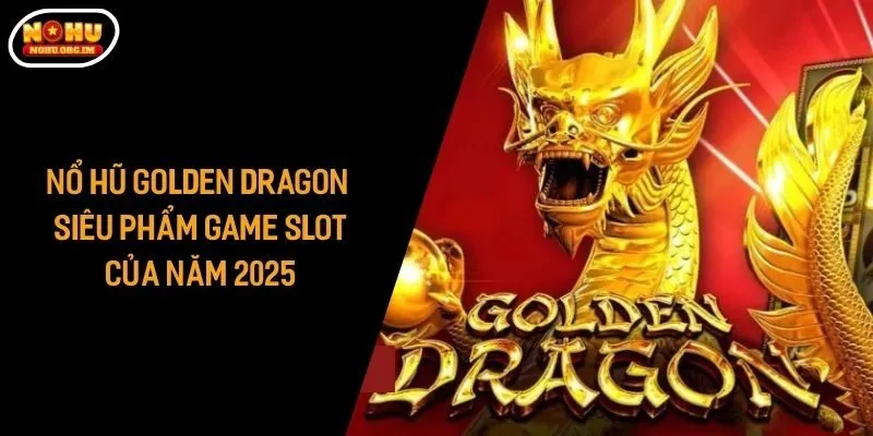 Nổ hũ Golden Dragon