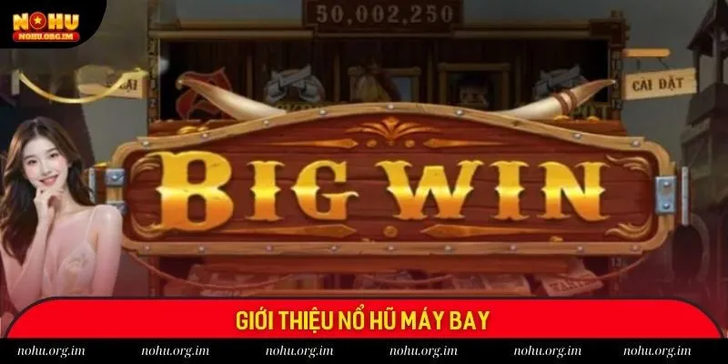 Thông tin giới thiệu dòng game nổ hũ máy bay cực hot