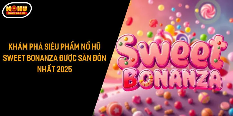 Nổ hũ Sweet Bonanza